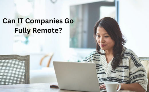 Can IT Companies Go Fully Remote_642.png